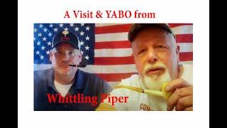 Danny of the Whittling Piper Channel and I Had a Great Morning of YTPC Brotherhood and a YABO