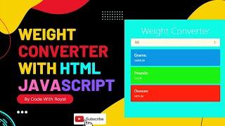 Weight Converter With Html JavaScript & CSS || Code With Royal || 2022