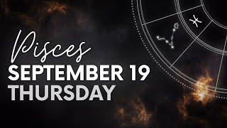 Pisces - Today Horoscope - September 19, 2024