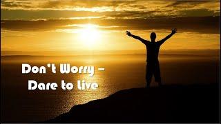 October 1, 2023 - Don't Worry - Dare to Live