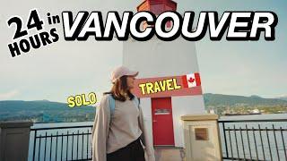 24 HOURS IN VANCOUVER | Must Visit Places, Best Spots to Eat | CANADA SOLO TRAVEL