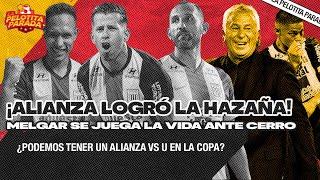 ALIANZA Y LA GRAN HAZAÑA | MELGAR VS CERRO | LA PELOTITA PARADA