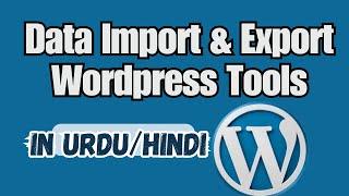 Wordpress Course|WP Data Import and Export: Mastering the WP Default Tool|اردو/हिंदी  [lesson 8]