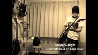 Danger Danger - Don't Blame It on Love