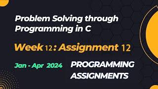 NPTEL Problem Solving Through Programming In C Week 12 Programming Assignments | 2024-Jan