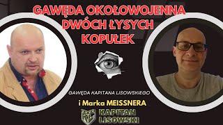 Gawęda okołowojenna Dwóch Łysych Kopułek. Marek Meissner i Maciek Kapitan Lisowski