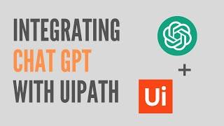 Integrating ChatGPT with UiPath | ChatGPT + UiPath | RPAFeed