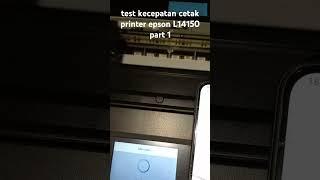 test kecepatan cetak printer epson L14150 part 1