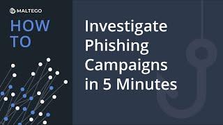 How to Investigate Phishing Campaigns Using Maltego in 5 Minutes