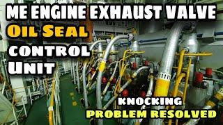 ME ENGINE  EXHAUST VALVE OILSEAL CONTROL UNIT |KNOCKIN G PROBLEM RESOLVED |SEA LEGEND