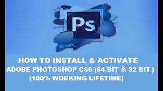 BEST WAY HOW TO INSTALL AND ACTIVATE OR REGISTER ADOBE PHOTOSHOP CS6 (64 BIT & 32 BIT)