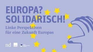 Europa? Solidarisch! – Europa Links Denken