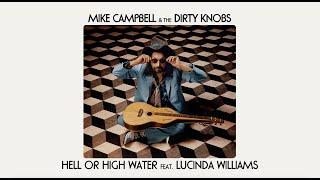 Mike Campbell & The Dirty Knobs - Hell Or High Water (feat. Lucinda Williams) [Official Audio]