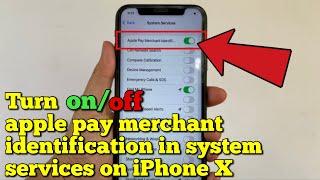 How to turn on or off apple pay merchant identification in system services on iPhone X