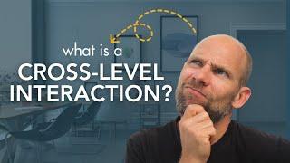 What is a Cross-Level Interaction?