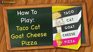 How to play Taco Cat Goat Cheese Pizza