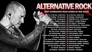 Linkin park, Coldplay, Creed, Nickelback, 3 Doors Down, Evanescence  Alternative Rock Of The 2000s