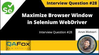 How can we maximize browser window in Selenium WebDriver? (Interview Question #28)