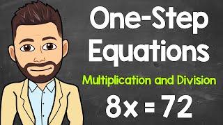 Solving One-Step Multiplication and Division Equations | Algebraic Equations | Math with Mr. J