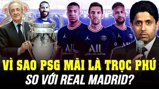 VÌ SAO PSG MÃI LÀ TRỌC PHÚ SO VỚI REAL MADRID?