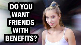 Do Girls Want Friends With Benefits? | Street Interview