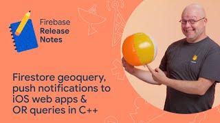 August 2023: Firestore geoquery, push notifications on iOS web apps, and OR queries in C++