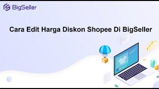 Cara Edit Harga Diskon Shopee Di Bigseller