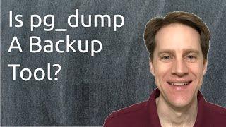 Is pg_dump A Backup Tool? | Scaling Postgres 331