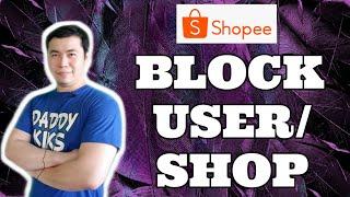 Paano Mag Block Ng User Or Shop Sa Shopee