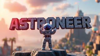 ASTRONEER/Покоряем планеты!!!