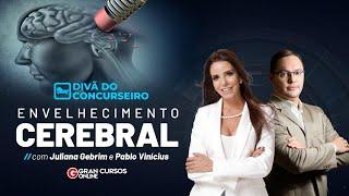 Divã do concurseiro - Envelhecimento cerebral com Juliana Gebrim e Pablo Vinícius