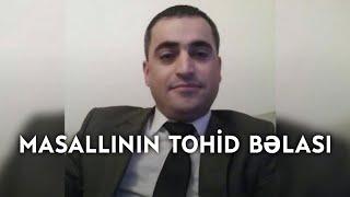 Masallının Tohid bəlası