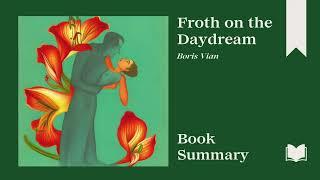 Froth on the Daydream | Boris Vian | Book Summary