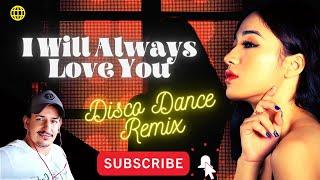 I Will Always Love You (Disco Dance Remix)