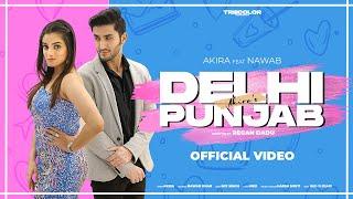 Delhi Punjab (Official Video) |  Akira Feat. Nawab Khan | MixSingh | Nikk | Reg-D | New Song 2023