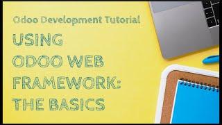 Odoo Development Tutorial: Using Odoo Web Framework - Part 1: The Basics