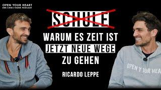 Ricardo Leppe - Schule  - Warum es Zeit ist JETZT neue Wege zu gehen I Open Your Heart Podcast