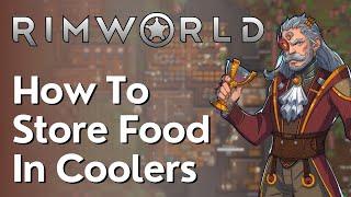 How To Store Food In Coolers Rimworld