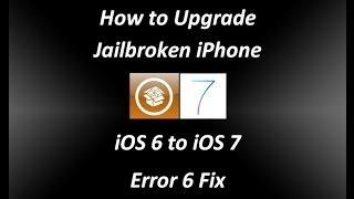 How to Upgrade Jailbroken iPhone iOS 6 to iOS 7 - Error 6 Fix