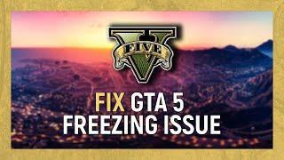 How to Fix GTA 5 Freezing Issue on pc