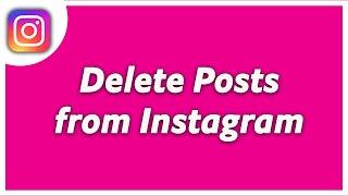 How To Delete Instagram Photos or Posts