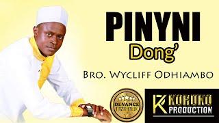 PINYNI DONG' - BRO WYCLIFF ORUKO (SMS SKIZA 5430233 TO 811)