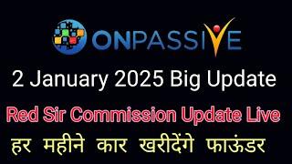 Onpassive New Update | 2 January 2025 | Red Sir Commission Update Live