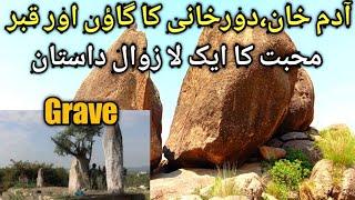 Adam Khan Durkhanai True love Story| Adam Khan and Durkhanai Grave, Village| Kpk Pakistan.