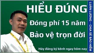 Bảo hiểm nhân thọ trọn đời - Chỉ cần đóng phí 15 năm và sự thật! Sản phẩm của Cty Aviva (MVI Life)