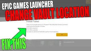 FIX Epic Games Launcher Install Failed Error | Change Vault Cache Location