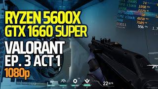 Ryzen 5 5600X | GTX 1660 Super - Valorant (Competitive, Low, High Settings) 1080p