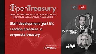 Staff Development (Part A): Leading Practices in Corporate Treasury