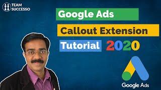 Google Ads Callout Extensions Tutorial 2020 | Google AdWords | TeamSuccesso