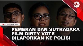 3 PEMERAN DAN SUTRADARA FILM DIRTY VOTE DILAPORKAN KE POLISI | U-NEWS